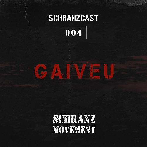 SCHRANZCAST 004 - Gaiveu - Schranz Movement