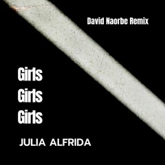 Julia Alfrida - Girls Girls Girls (David Naorbe Remix)