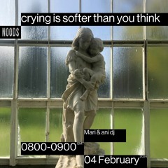 Noods Radio #11 - crying is softer than you think - Mari & ani dj (04/02/2024)