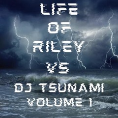Life Of Riley Vs Dj Tsunami Volume 1