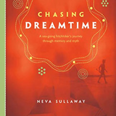 [Access] EBOOK ✔️ Chasing Dreamtime: A Sea-Going Hitchhiker's Journey Through Memory