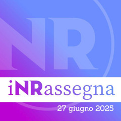 iNRassegna - 27 giugno 2025