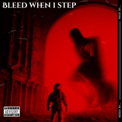 Bleed When I Step