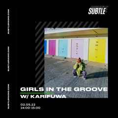 Girls In The Groove w/ karifuwa - Subtle Radio - 02/05/2022