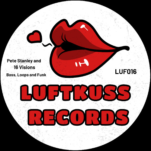 Pete Stanley and 16 Visions - Bass, Loops and Funk - LUF016