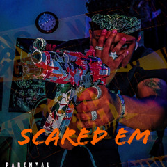 Scared Em By BossDolla