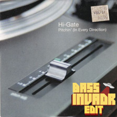 Hi-Gate - Pitchin' (XTC) (Bass Invadr Edit) *FREE DL CLICK MORE*