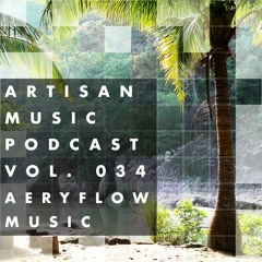 AM Podcast 034 (Lounge / Downtempo / Ambient) By Aeryflow Music