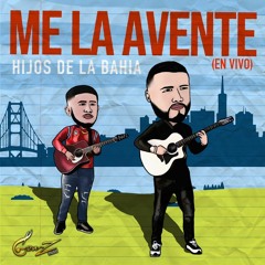 Me La Avente - Hijos De La Bahia