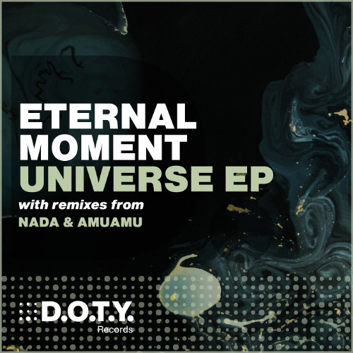 Premiere: Eternal Moment - Universe [D.O.T.Y. Records]