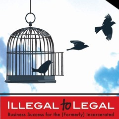 ⚡Audiobook🔥 Illegal to Legal: Business Success For The (Formerly) Incarcerated