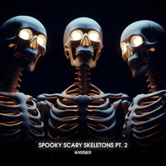 Kasger - Spooky Scary Skeletons Pt. 2 [FREE DOWNLOAD]