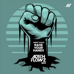 Raise Your Hands (Adieh Flowz Edit)