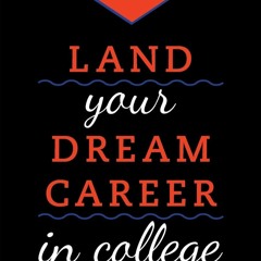 [PDF] Land Your Dream Career in College: The Complete Guide to Success