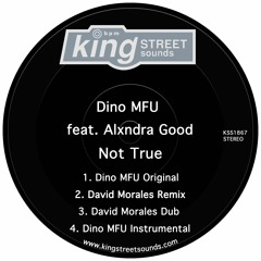 Dino MFU – Not True (feat. Alxndra Good) (David Morales Remix) [King Street Sounds]