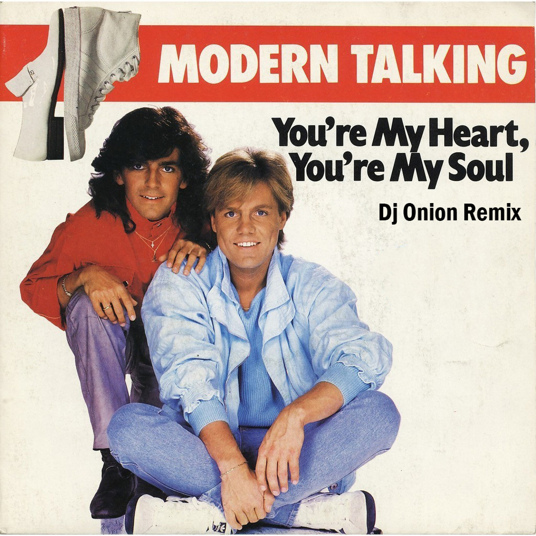Stream Modern Talking - You're My Heart, You're My Soul (DJ ONION