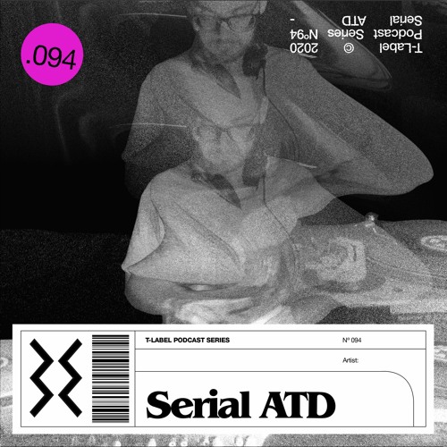 T-LABEL | Podcast #94 | Serial ATD