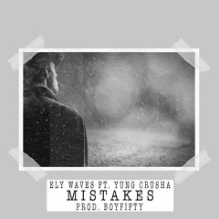 Mistakes (Ft. Yung Crusha) [prod. Boyfifty]