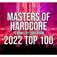MASTERS of HARDCORE 2022 YEARMIX top 100 (all songs mixed) by LordJovan