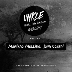 Unkle -  Reign Feat. Ian Brown (Mariano Mellino & John Cosani Edit)