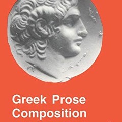 VIEW [EPUB KINDLE PDF EBOOK] Greek Prose Composition (Greek Language) by  M. A. North &  A. E. Hilla