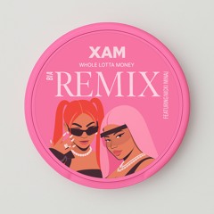 BIA x Nicki - Whole Lotta Moneyyy Remix (XAM Flip)