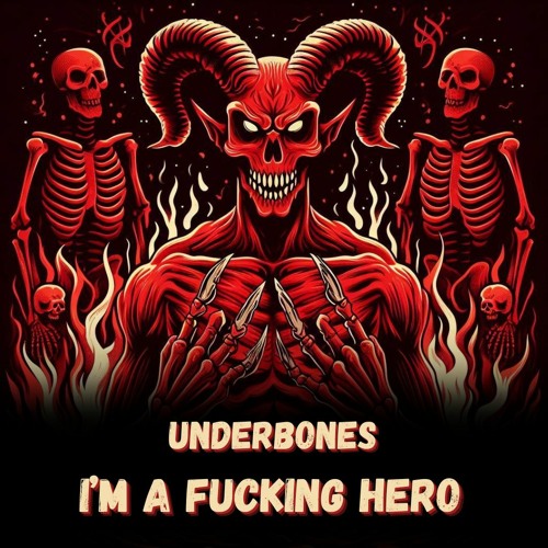 Underbones - I'm A Fucking Hero