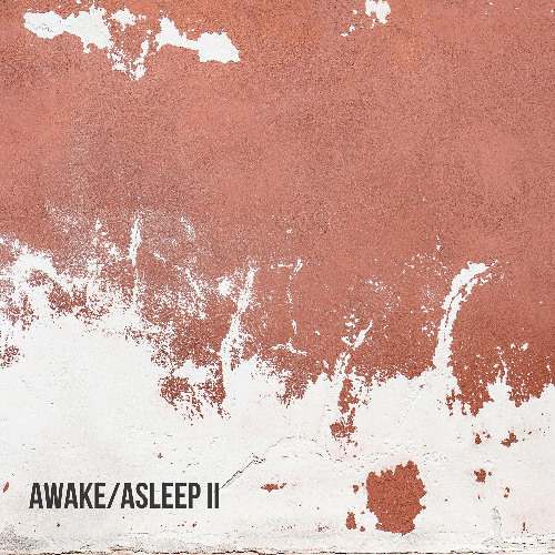 Awake/ Asleep Part II