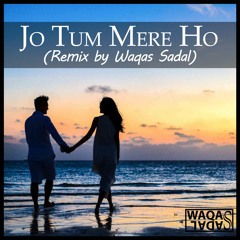 Jo Tum Mere Ho | Anuv Jain (Remix By Waqas Sadal)