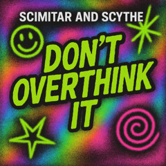 Scimitar & Scythe - Don't overthink it (Extended Edit)
