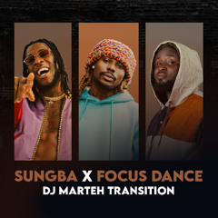 Sungba X Focus Dance (Dj Marteh Transition)_pitched