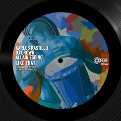 Karlos Kastillo, DJ Crown, Allain Espino - Like That (Original Mix) [Futura Groove Records]