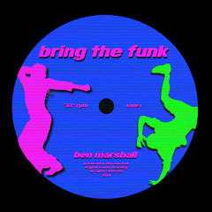 Ben Marshall - Bring The Funk (Original Mix)