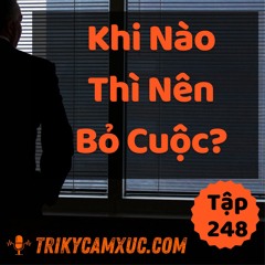 Tập 248: Khi Nào Thì Nên Bỏ Cuộc?
