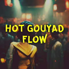 Hot Gouyad Flow