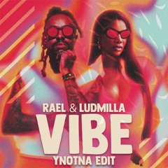 Rael, Ludmilla - Vibe (Ynotna Edit) [Extended Mix]