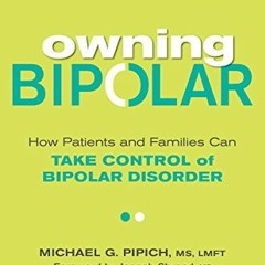 download EPUB 📒 Owning Bipolar: How Patients and Families Can Take Control of Bipola