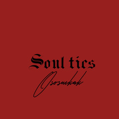 Soul ties - OsosuckaK