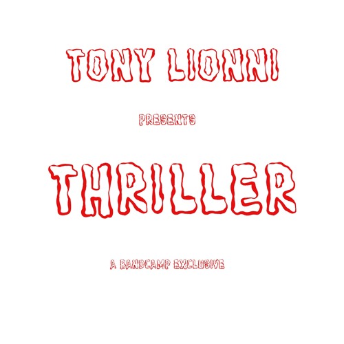 Thriller available now on Bandcamp https://tonylionniexclusives.bandcamp.com/track/thriller