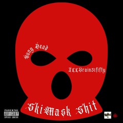 Yung Dead ft. ILLBrain51Fifty- Ski Mask Shit