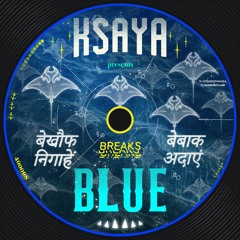 Blue (kSaya Breaks Edit) Free DL