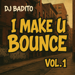 DJ Badito - I make U bounce Vol.1