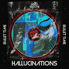 Bullet Time - Hallucinations (Original Mix)