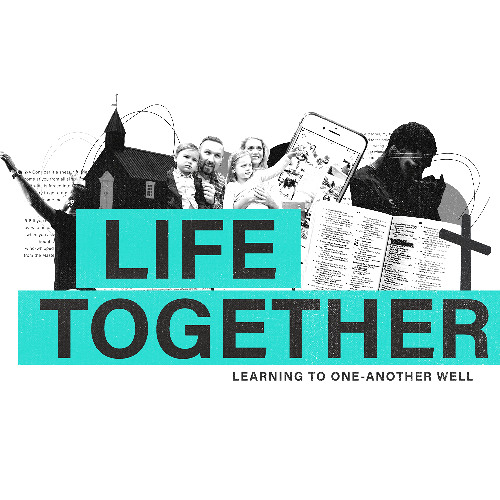 Life Together: Loving One Another Well