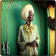 Bongo Bong vol.46 - Selected by Mr.K