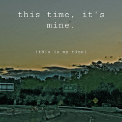 THIS TIME, IT'S MINE (prod brody)