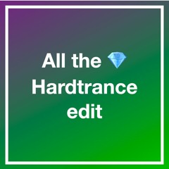 All the gems - Hardtrance edit