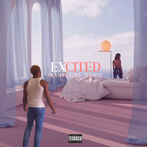 Excited feat Rè Lxuise & Terayle (prod by OLA)