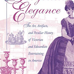 View EPUB ✔️ Forgotten Elegance: The Art, Artifacts, and Peculiar History of Victoria