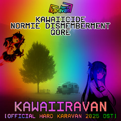 KAWAIICIDE & Normie Dismemberment & QORE - KAWAIIRAVAN (OFFICIAL HARD KARAVAN RECORDS 2025 OST) [HKRV-039]